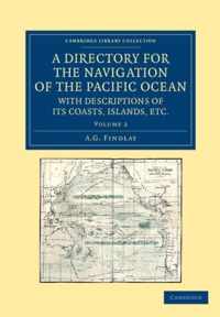 A Directory for the Navigation of the Pacific Ocean, With Descriptions of Its Coasts, Islands, Etc.