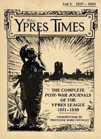 The Ypres Times Volume Two (1927-1932): The Complete Post-War Journals of the Ypres League