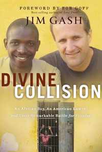 Divine Collision An African Boy, An American Lawyer, and Their Remarkable Battle for Freedom