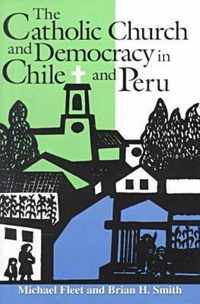 The Catholic Church and Democracy in Chile and Peru