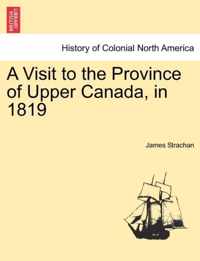 A Visit to the Province of Upper Canada, in 1819