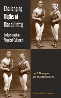 Challenging Myths of Masculinity: Understanding Physical Cultures