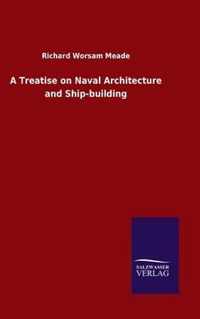 A Treatise on Naval Architecture and Ship-building