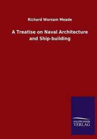 A Treatise on Naval Architecture and Ship-building