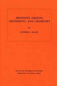 Profinite Groups, Arithmetic, and Geometry. (AM-67), Volume 67