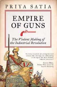 Empire of Guns The Violent Making of the Industrial Revolution