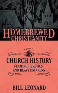 The Homebrewed Christianity Guide to Church History