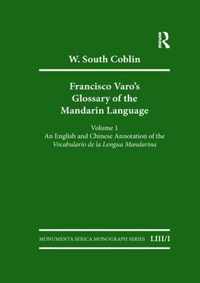 Francisco Varo's Glossary of the Mandarin Language: Vol. 1: An English and Chinese Annotation of the Vocabulario de la Lengua Mandarina Vol. 2