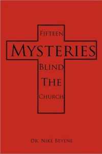 Fifteen Mysteries Blind the Church