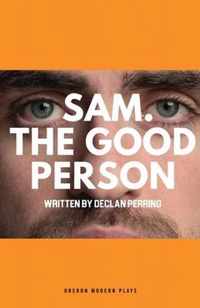 Sam. The Good Person.