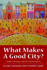 What Makes a Good City? Public Theology and the Urban Church