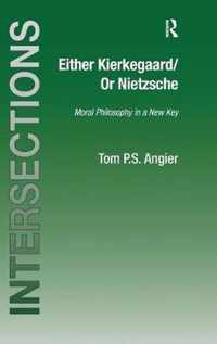 Either Kierkegaard/Or Nietzsche: Moral Philosophy in a New Key