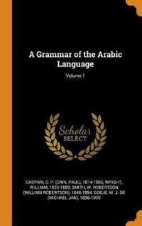 A Grammar of the Arabic Language; Volume 1