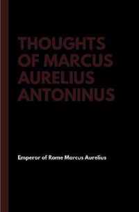 Thoughts of Marcus Aurelius Antoninus