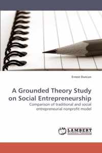 A Grounded Theory Study on Social Entrepreneurship