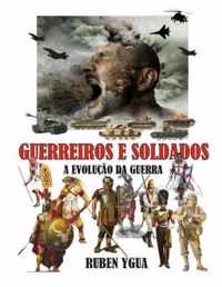 Guerreiros E Soldados: A Evolução Da Guerra