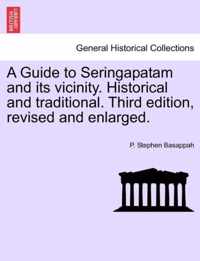 A Guide to Seringapatam and Its Vicinity. Historical and Traditional. Third Edition, Revised and Enlarged.