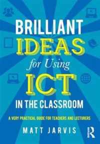 Brilliant Ideas for Using ICT in the Classroom