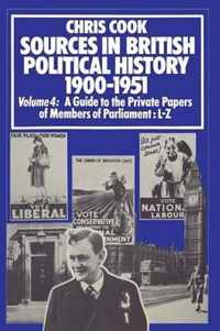 Sources in British Political History 1900-1951: Volume 4: A Guide to the Private Papers of Members of Parliament