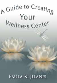 A Guide to Creating Your Wellness Center