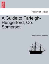 A Guide to Farleigh-Hungerford, Co. Somerset. Second Edition.