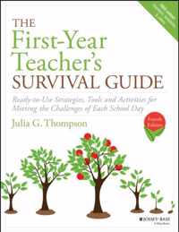 The First-Year Teacher's Survival Guide: Ready-To-Use Strategies, Tools & Activities for Meeting the Challenges of Each School Day