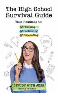 The High School Survival Guide: Your Roadmap to Studying, Socializing & Succeeding (Ages 12-16) (8th Grade Graduation Gift)