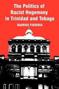 The Politics of Racist Hegemony in Trinidad and Tobago