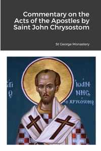 Commentary on the Acts of the Apostles by Saint John Chrysostom