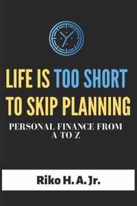 Life is too short to skip planning