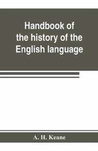 Handbook of the history of the English language, for the use of teacher and student