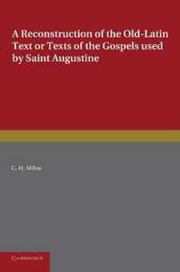 A Reconstruction of the Old-Latin Text or Texts of the Gospels Used by Saint Augustine