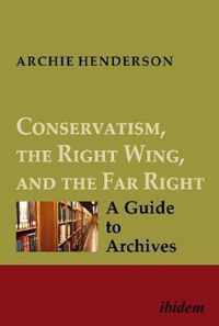 Conservatism, the Right Wing, and the Far Right - A Guide to Archives