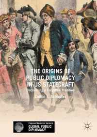 The Origins of Public Diplomacy in Us Statecraft