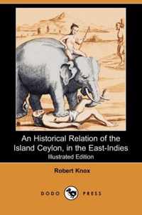 An Historical Relation of the Island Ceylon, in the East-Indies (Illustrated Edition) (Dodo Press)
