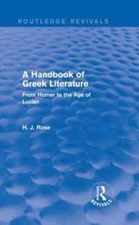 A Handbook of Greek Literature (Routledge Revivals): From Homer to the Age of Lucian