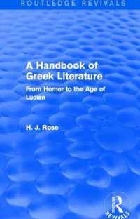 A Handbook of Greek Literature (Routledge Revivals): From Homer to the Age of Lucian