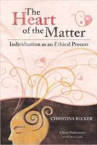 The Heart of the Matter- Individuation as an Ethical Process, 2nd Edition