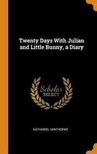 Twenty Days with Julian and Little Bunny, a Diary