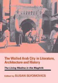 The Walled Arab City in Literature, Architecture and History