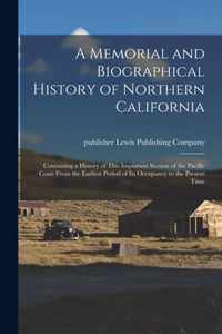 A Memorial and Biographical History of Northern California