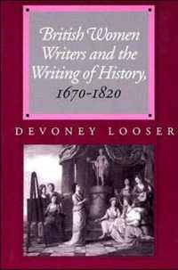 British Women Writers and the Writing of History, 1670-1820