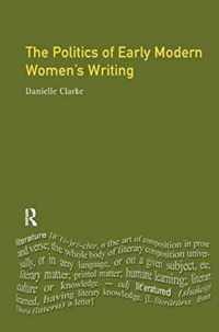 The Politics of Early Modern Women's Writing