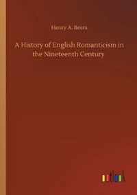 History of English Romanticism in the Nineteenth Century