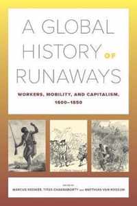 A Global History of Runaways  Workers, Mobility, and Capitalism, 16001850