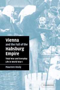 Vienna and the Fall of the Habsburg Empire