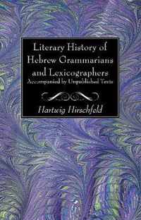 Literary History of Hebrew Grammarians and Lexicographers Accompanied by Unpublished Texts