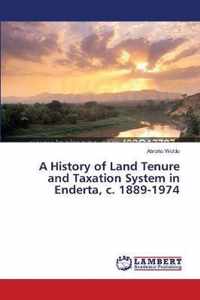 A History of Land Tenure and Taxation System in Enderta, c. 1889-1974