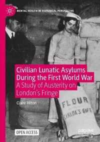 Civilian Lunatic Asylums During the First World War