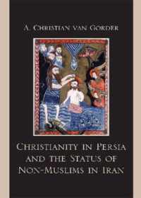 Christianity in Persia and the Status of Non-Muslims in Modern Iran